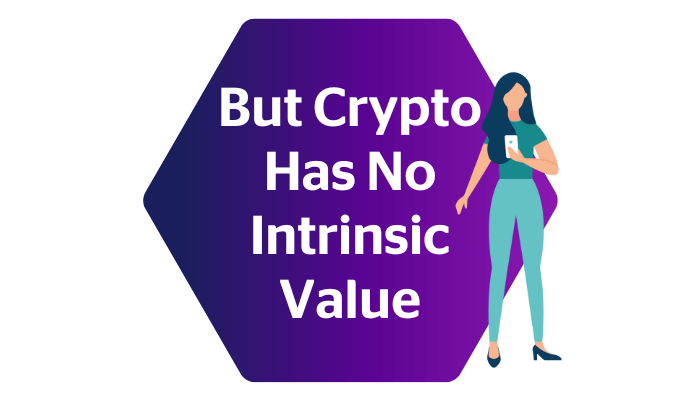 But Crypto has no Intrinsic Value?