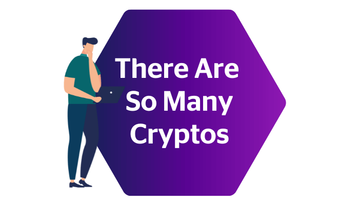 There are so many Cryptos, where do I start?